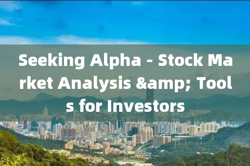 Seeking Alpha - Stock Market Analysis & Tools for Investors